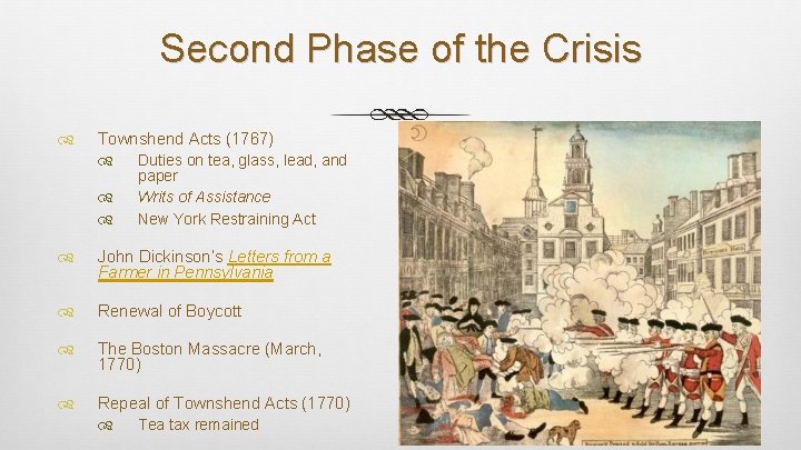 Second Phase of the Crisis Townshend Acts (1767) Duties on tea, glass, lead, and