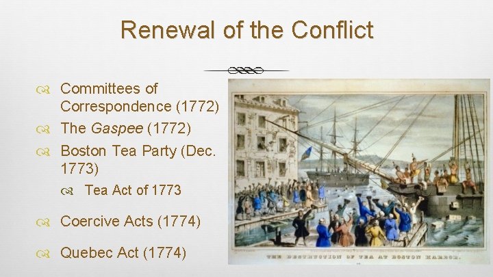 Renewal of the Conflict Committees of Correspondence (1772) The Gaspee (1772) Boston Tea Party