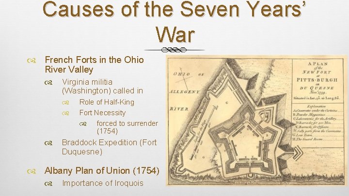 Causes of the Seven Years’ War French Forts in the Ohio River Valley Virginia