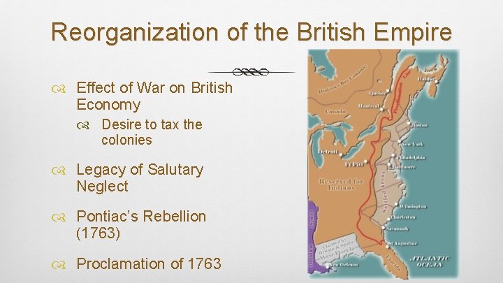 Reorganization of the British Empire Effect of War on British Economy Desire to tax