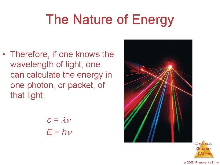 The Nature of Energy • Therefore, if one knows the wavelength of light, one