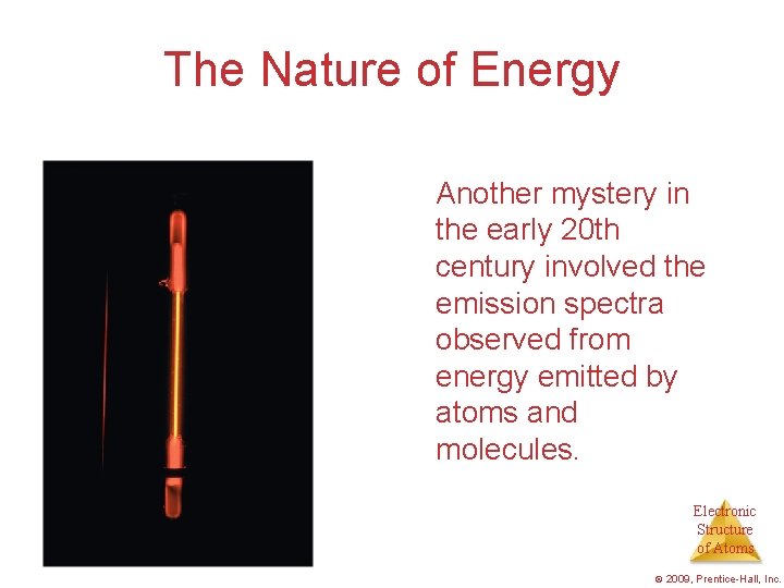 The Nature of Energy Another mystery in the early 20 th century involved the