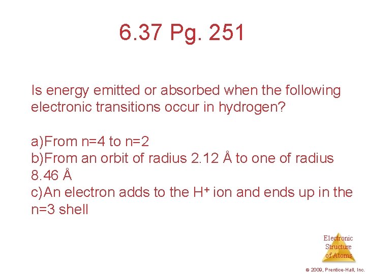 6. 37 Pg. 251 Is energy emitted or absorbed when the following electronic transitions