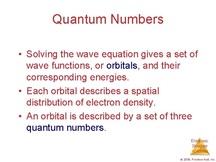 Quantum Numbers • Solving the wave equation gives a set of wave functions, or