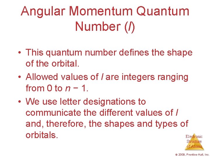 Angular Momentum Quantum Number (l) • This quantum number defines the shape of the