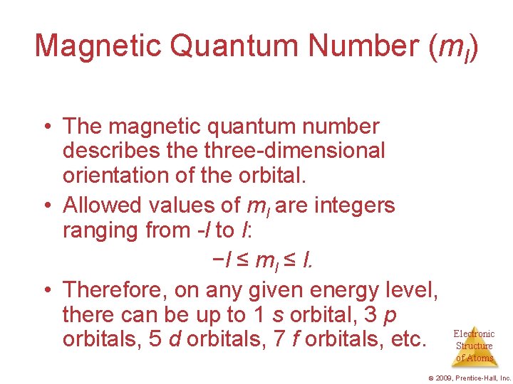 Magnetic Quantum Number (ml) • The magnetic quantum number describes the three-dimensional orientation of