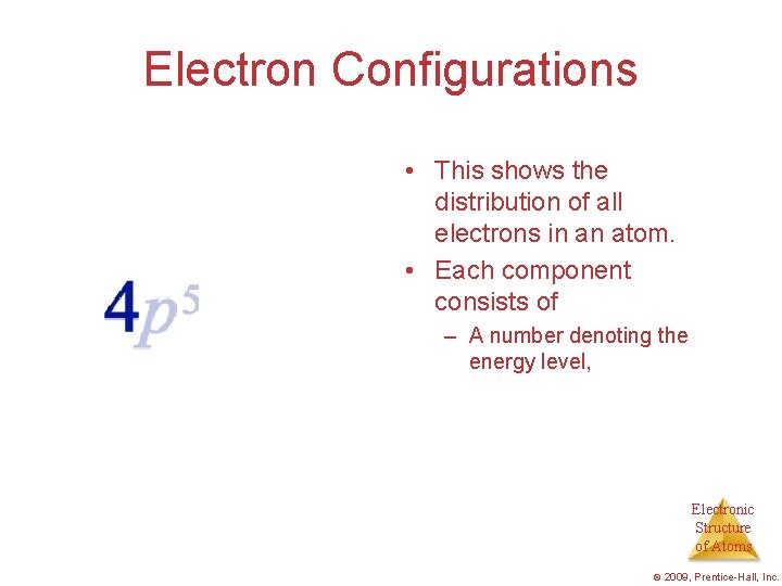 Electron Configurations • This shows the distribution of all electrons in an atom. •