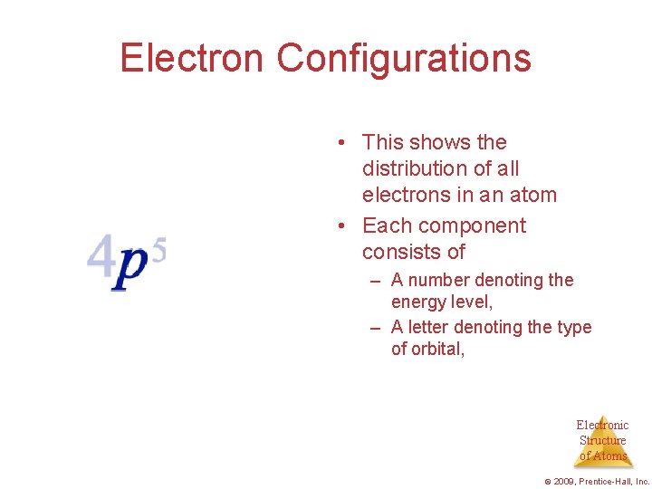 Electron Configurations • This shows the distribution of all electrons in an atom •