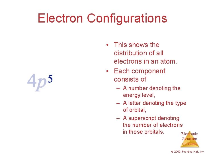 Electron Configurations • This shows the distribution of all electrons in an atom. •