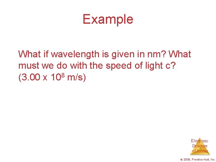Example What if wavelength is given in nm? What must we do with the