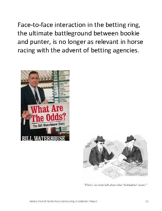 Face-to-face interaction in the betting ring, the ultimate battleground between bookie and punter, is