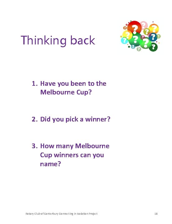 Thinking back 1. Have you been to the Melbourne Cup? 2. Did you pick