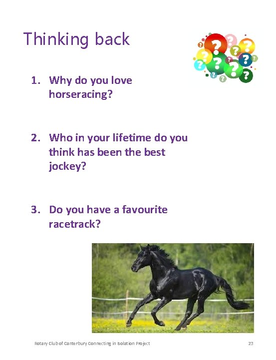 Thinking back 1. Why do you love horseracing? 2. Who in your lifetime do