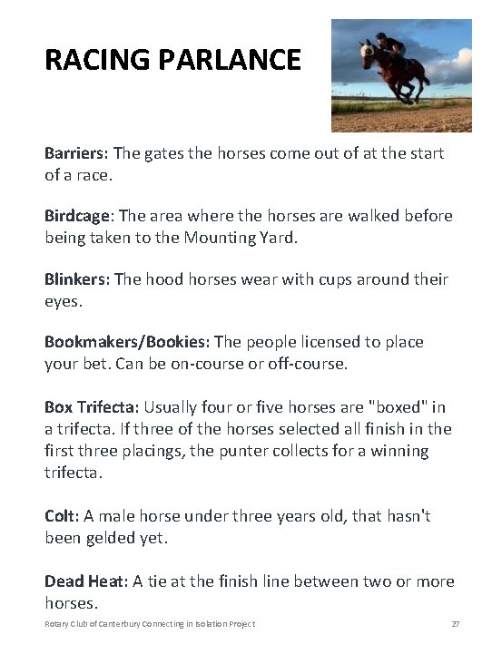 RACING PARLANCE Barriers: The gates the horses come out of at the start of
