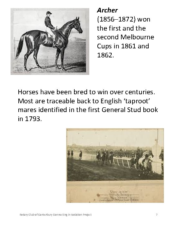 Archer (1856– 1872) won the first and the second Melbourne Cups in 1861 and