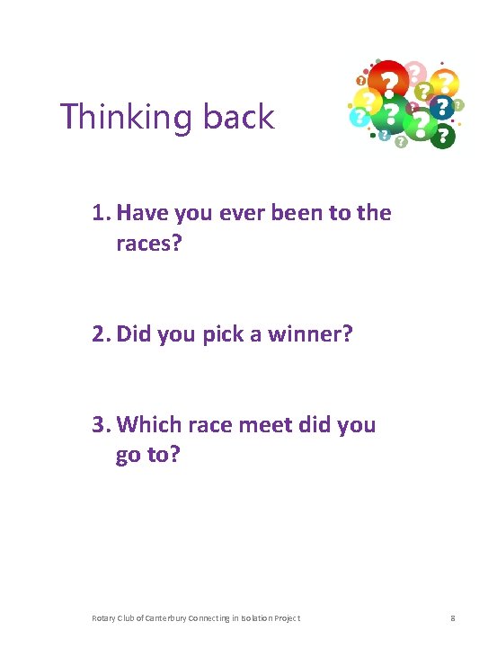 Thinking back 1. Have you ever been to the races? 2. Did you pick