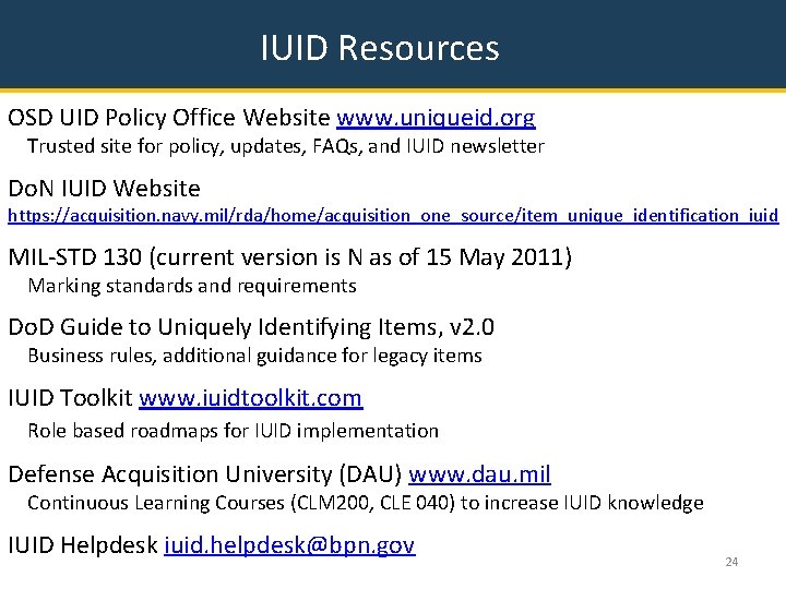 IUID Resources OSD UID Policy Office Website www. uniqueid. org Trusted site for policy,