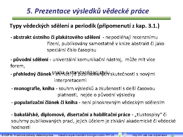 5. Prezentace výsledků vědecké práce Typy vědeckých sdělení a periodik (připomenutí z kap. 3.