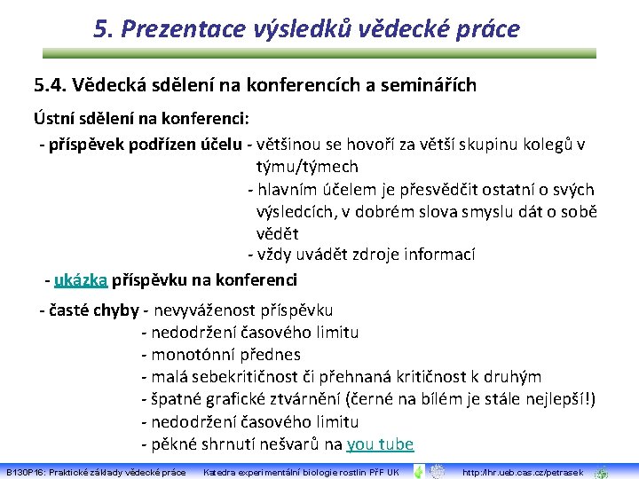 5. Prezentace výsledků vědecké práce 5. 4. Vědecká sdělení na konferencích a seminářích Ústní