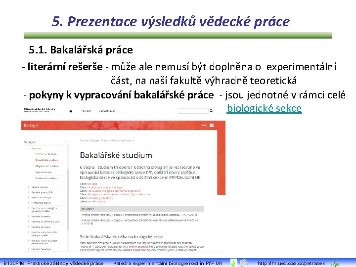 5. Prezentace výsledků vědecké práce 5. 1. Bakalářská práce - literární rešerše - může