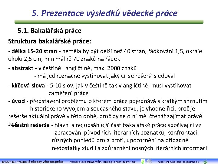 5. Prezentace výsledků vědecké práce 5. 1. Bakalářská práce Struktura bakalářské práce: - délka