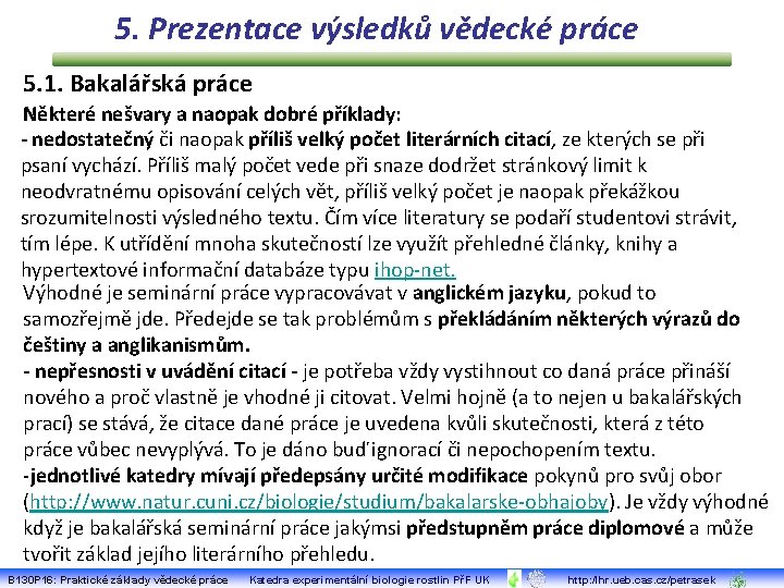 5. Prezentace výsledků vědecké práce 5. 1. Bakalářská práce Některé nešvary a naopak dobré