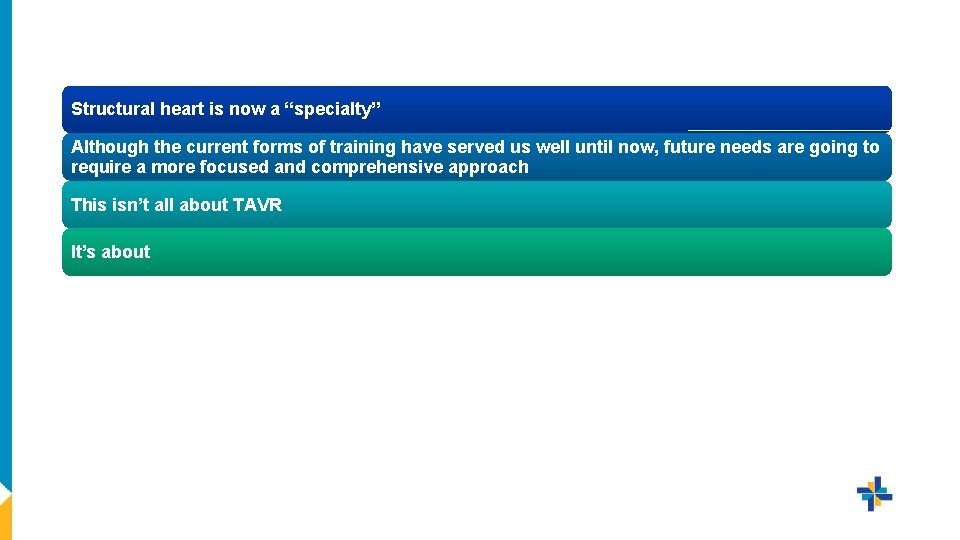 Structural heart is now a “specialty” Although the current forms of training have served Structural heart is now a “specialty” Although the current forms of training have served