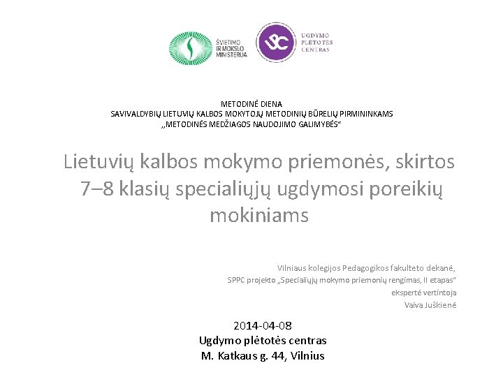 METODINĖ DIENA SAVIVALDYBIŲ LIETUVIŲ KALBOS MOKYTOJŲ METODINIŲ BŪRELIŲ PIRMININKAMS , , METODINĖS MEDŽIAGOS NAUDOJIMO