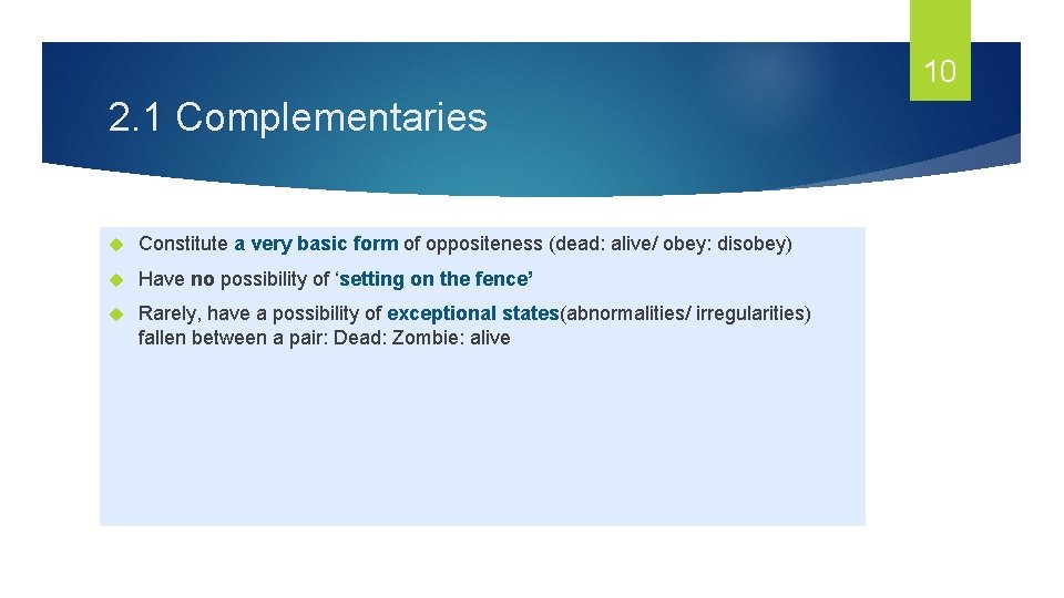 10 2. 1 Complementaries Constitute a very basic form of oppositeness (dead: alive/ obey: 10 2. 1 Complementaries Constitute a very basic form of oppositeness (dead: alive/ obey: