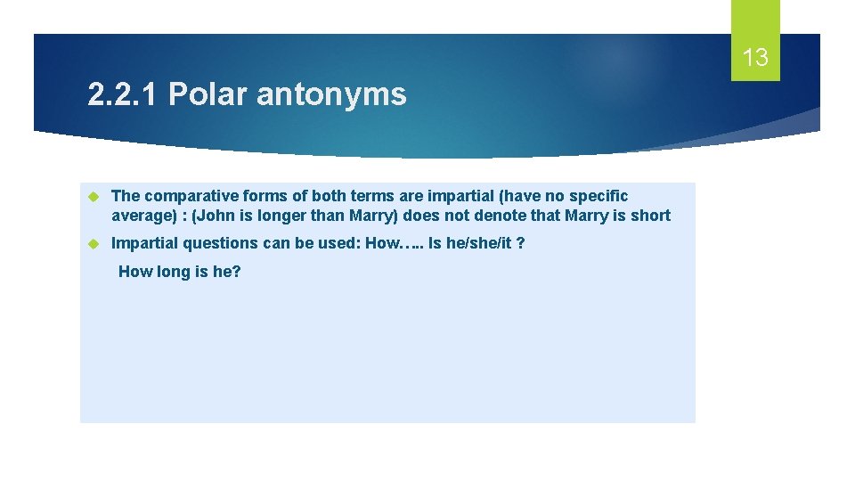 13 2. 2. 1 Polar antonyms The comparative forms of both terms are impartial 13 2. 2. 1 Polar antonyms The comparative forms of both terms are impartial