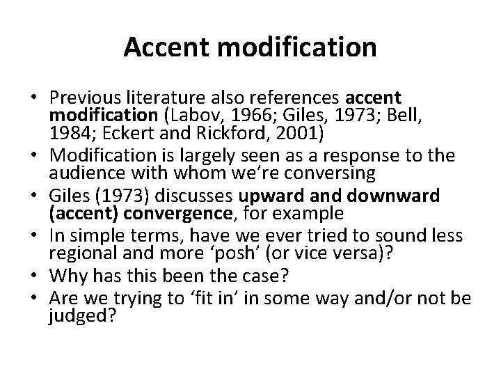 Accent modification • Previous literature also references accent modification (Labov, 1966; Giles, 1973; Bell, Accent modification • Previous literature also references accent modification (Labov, 1966; Giles, 1973; Bell,