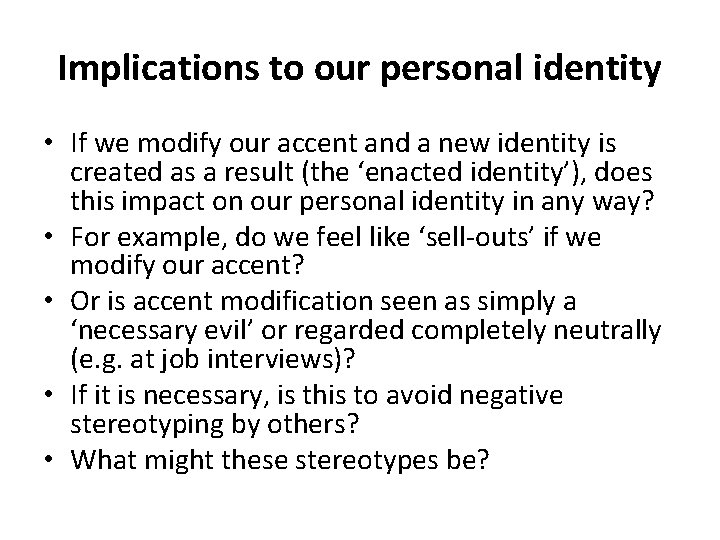 Implications to our personal identity • If we modify our accent and a new Implications to our personal identity • If we modify our accent and a new