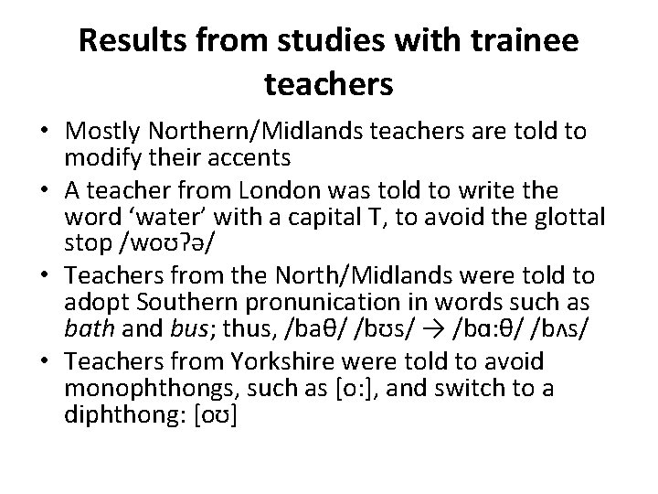Results from studies with trainee teachers • Mostly Northern/Midlands teachers are told to modify Results from studies with trainee teachers • Mostly Northern/Midlands teachers are told to modify