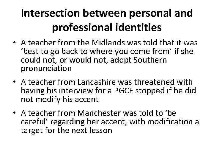Intersection between personal and professional identities • A teacher from the Midlands was told Intersection between personal and professional identities • A teacher from the Midlands was told