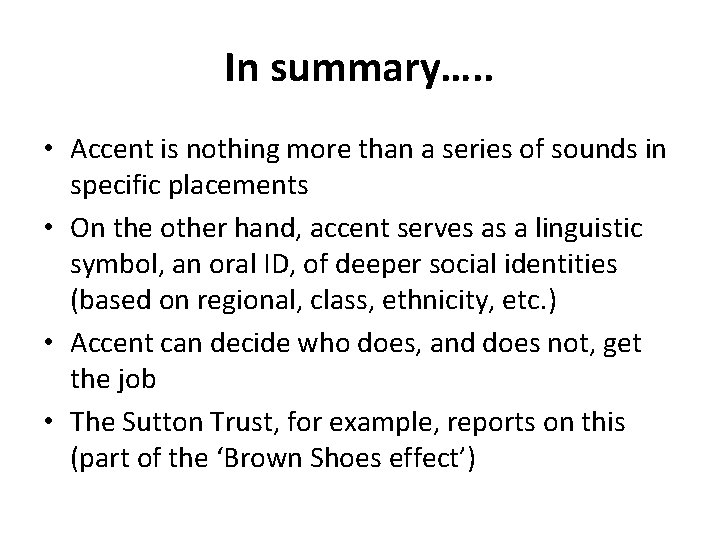 In summary…. . • Accent is nothing more than a series of sounds in In summary…. . • Accent is nothing more than a series of sounds in