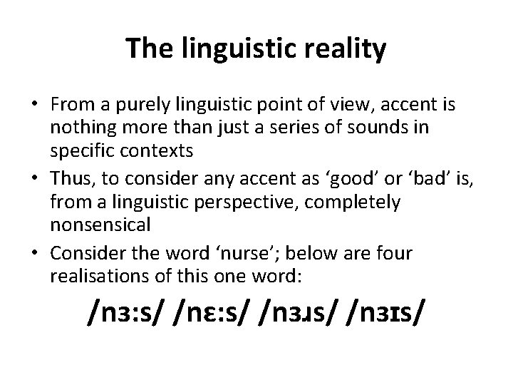The linguistic reality • From a purely linguistic point of view, accent is nothing The linguistic reality • From a purely linguistic point of view, accent is nothing