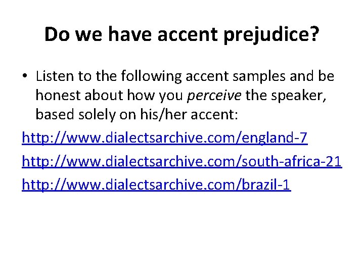 Do we have accent prejudice? • Listen to the following accent samples and be Do we have accent prejudice? • Listen to the following accent samples and be
