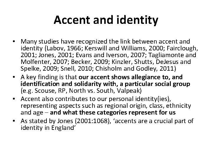 Accent and identity • Many studies have recognized the link between accent and identity Accent and identity • Many studies have recognized the link between accent and identity