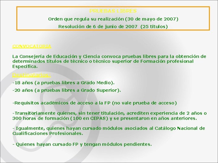 PRUEBAS LIBRES Orden que regula su realización (30 de mayo de 2007) Resolución de