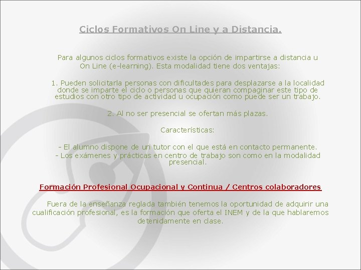 Ciclos Formativos On Line y a Distancia. Para algunos ciclos formativos existe la opción