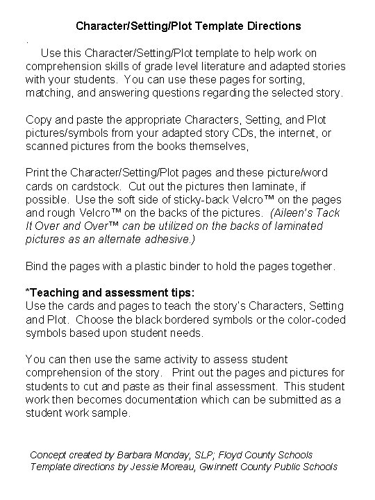 Character/Setting/Plot Template Directions. Use this Character/Setting/Plot template to help work on comprehension skills of