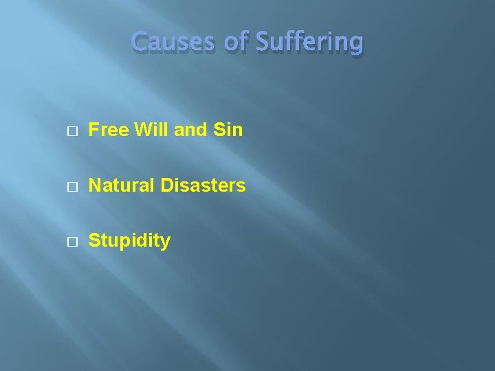 Causes of Suffering � Free Will and Sin � Natural Disasters � Stupidity 