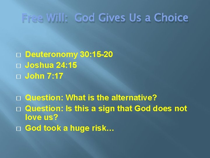 Free Will: God Gives Us a Choice � � � Deuteronomy 30: 15 -20