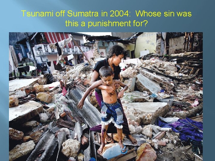 Tsunami off Sumatra in 2004: Whose sin was this a punishment for? 