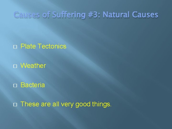 Causes of Suffering #3: Natural Causes � Plate Tectonics � Weather � Bacteria �