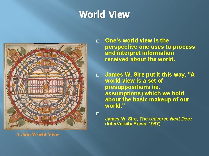 World View � One's world view is the perspective one uses to process and