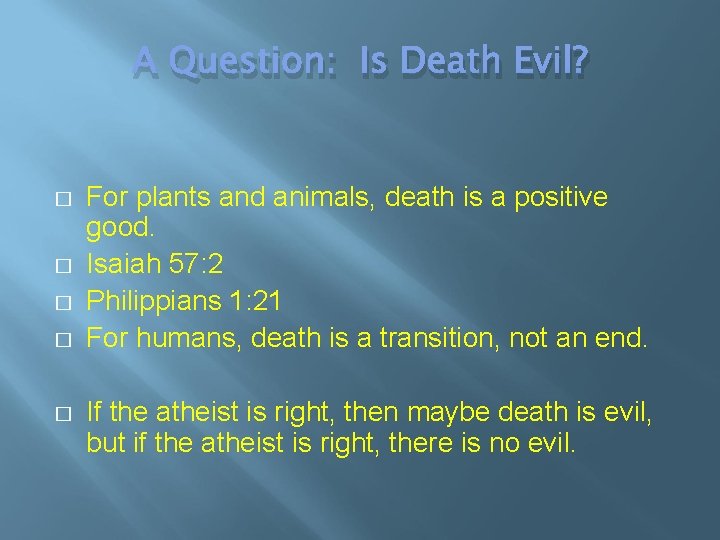 A Question: Is Death Evil? � � � For plants and animals, death is