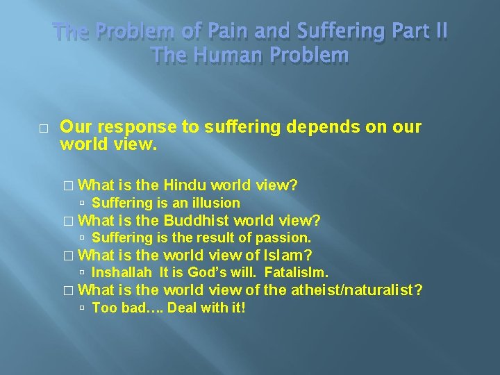 The Problem of Pain and Suffering Part II The Human Problem � Our response
