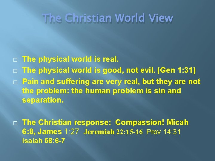 The Christian World View � � The physical world is real. The physical world