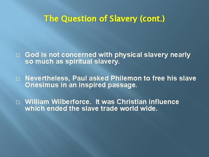 The Question of Slavery (cont. ) � God is not concerned with physical slavery